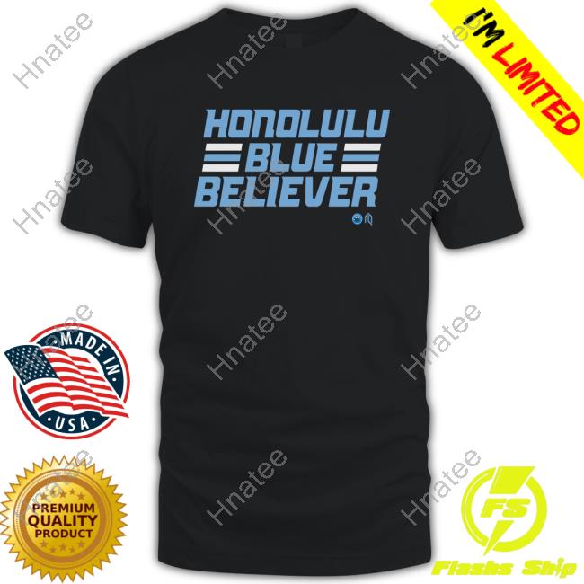Official Honolulu Blue Believer Shirt New