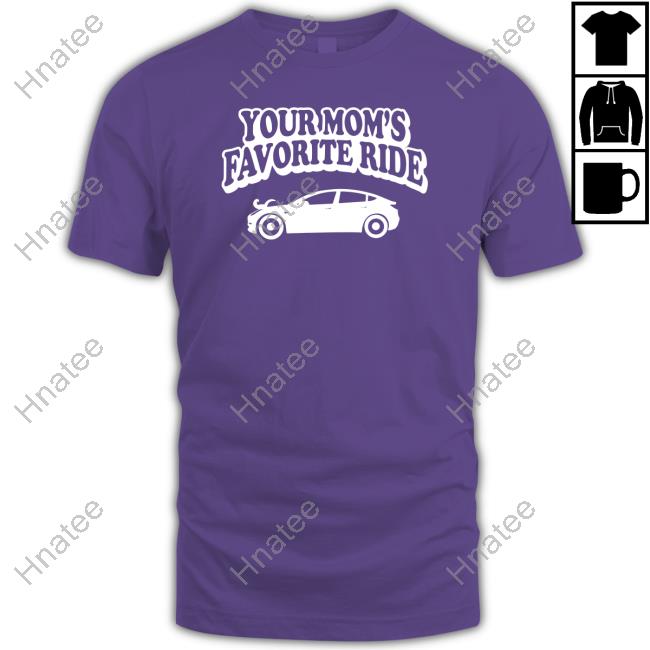 Official Your Mom's Favorite Ride Forest Shirts