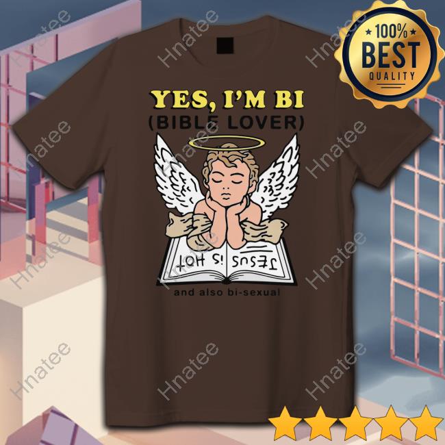 Shirts That Go Hard Yes I'm Bi Bible Lover And Also Bi Sexual Shirt The Good Shirts Shop
