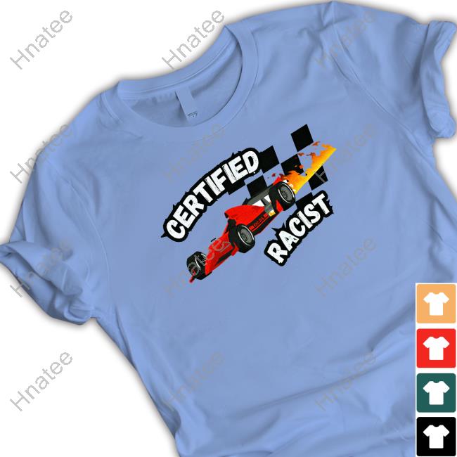 Official Certified Racist Shirts
