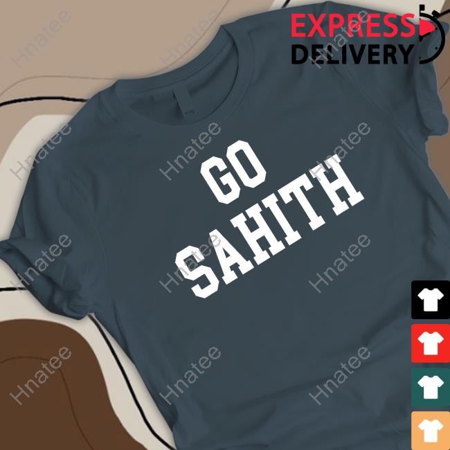 Go Sahith T Shirts