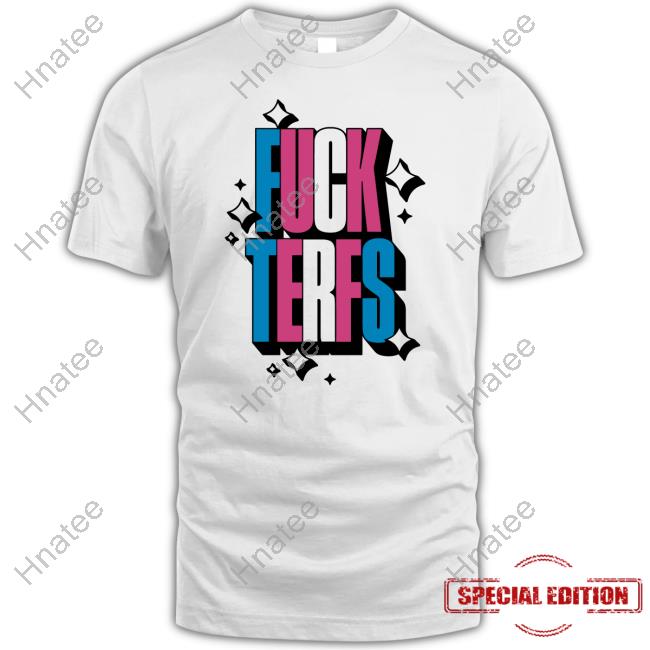 Fuck Terfs Shirt