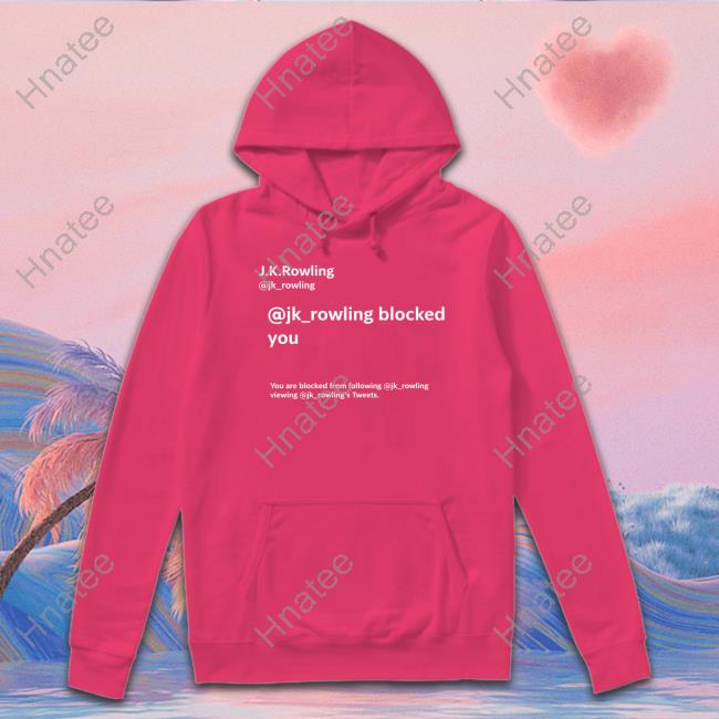Official Jk Rowling Blocked You Shirts