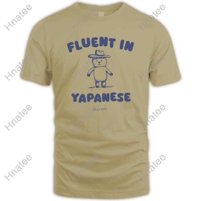 Fluent In Yapanese Silly City T-Shirts