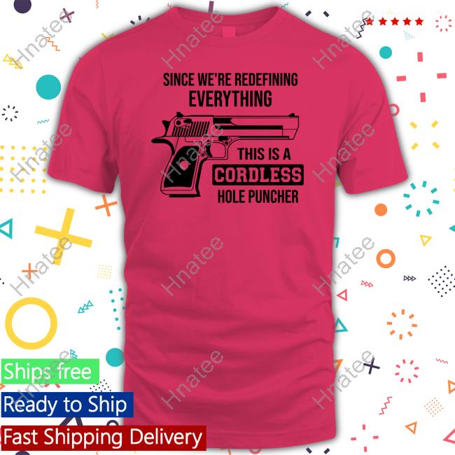 Clown World Store Official Since We're Redefining Everything, This Is A Cordless Hole Puncher Shirts