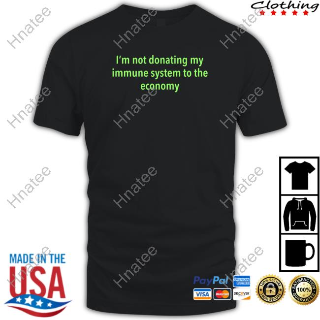Co2detective3 I'm Not Donating My Immune System To The Economy Shirt