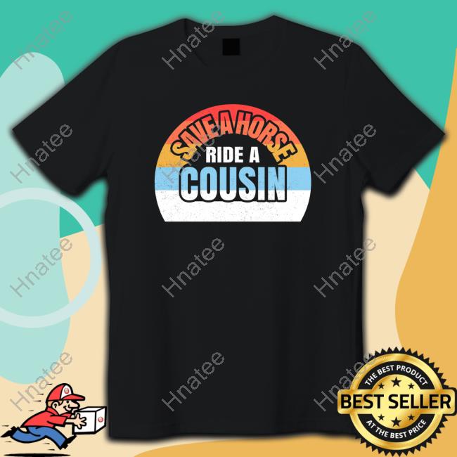 Official Save A Horse Save Ride A Cousin Hoodie