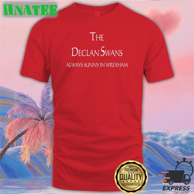 Michael Hett The Declan Swans Always Sunny In Wrexham Shirt Fanbace Merch