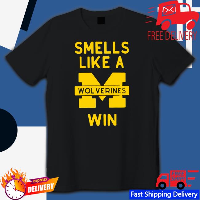 Official Smells like a Michigan win Shirt 2022
