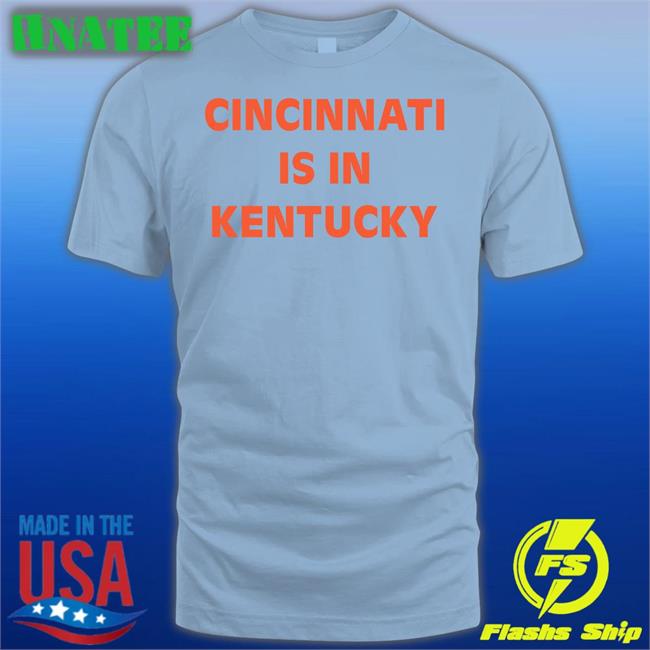 Sir Yacht Merch Cincinnati Is In Kentucky T Shirts Siryacht