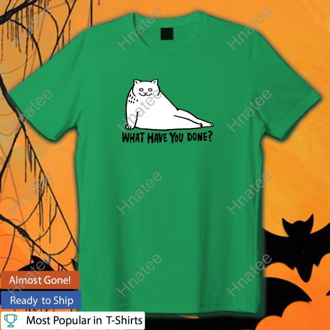 What Have You Done Limited Edition Shirts