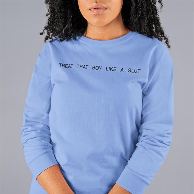 Daine Treat That Boy Like A Slut Shirt Boythots