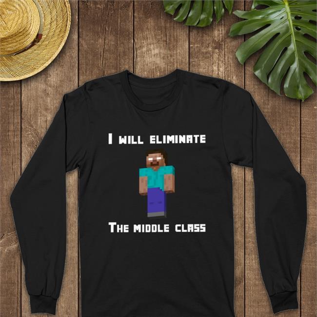 I Will Eliminate The Middle Class Herobrine Hoodie