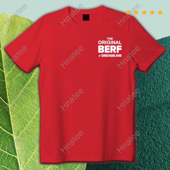 The Original Berf Of Chicagoland Tee Shirt
