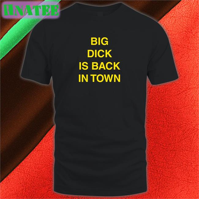 Big Dick Is Back In Town Tee Chishala Chitoshi Jr