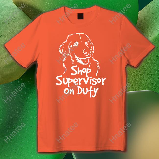 Shop Supervisor On Duty T Shirt
