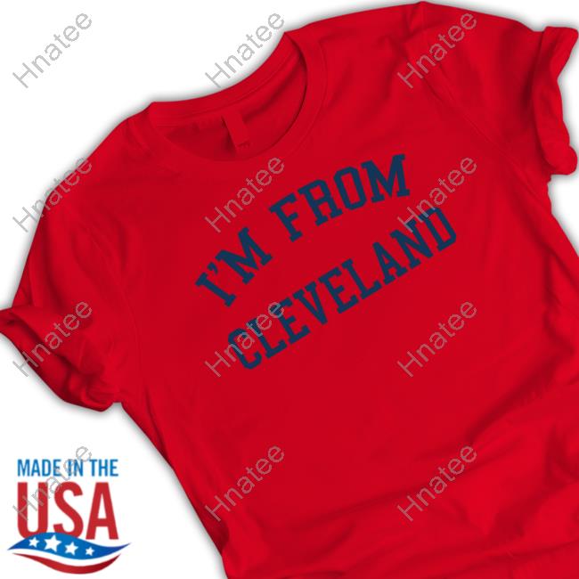 Official I'm From Cleveland Tee Shirt