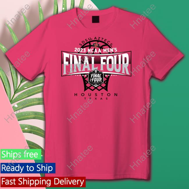 Fanatics Merch San Diego State Aztecs 2023 Ncaa Men's Basketball Tournament March Madness Final Four Houston Texas Shirts