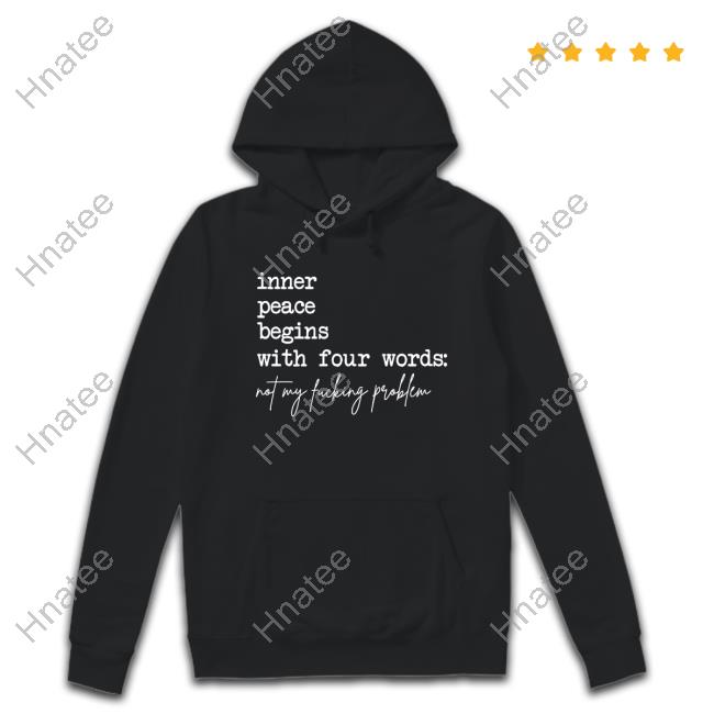 Inner Peace Begins With Four Words Not My Fucking Problem Retro Hoodie