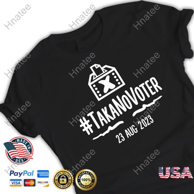 #TakaNoVoter Shirt