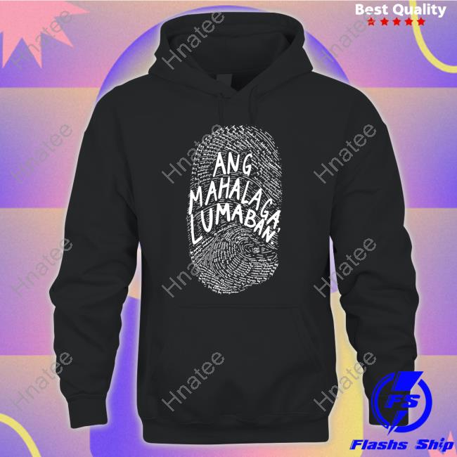 Ang Mahalaga Lumaban Shirt