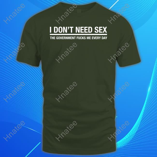 Bitch Im Bella Thorne I Don't Need Sex The Government Fucks Me Every Day Tee