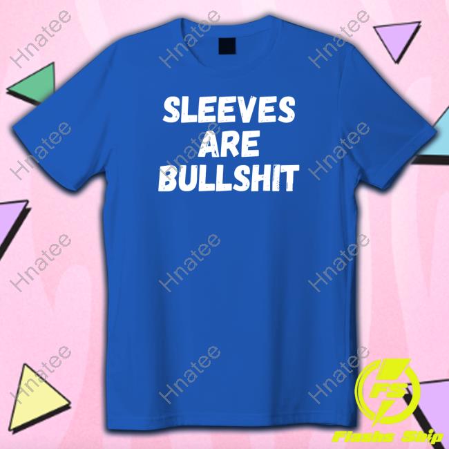 Sleeves Are Bullshit Sweatshirt