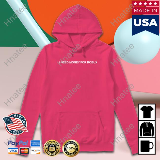 Official I Need Money For Robux Shirt