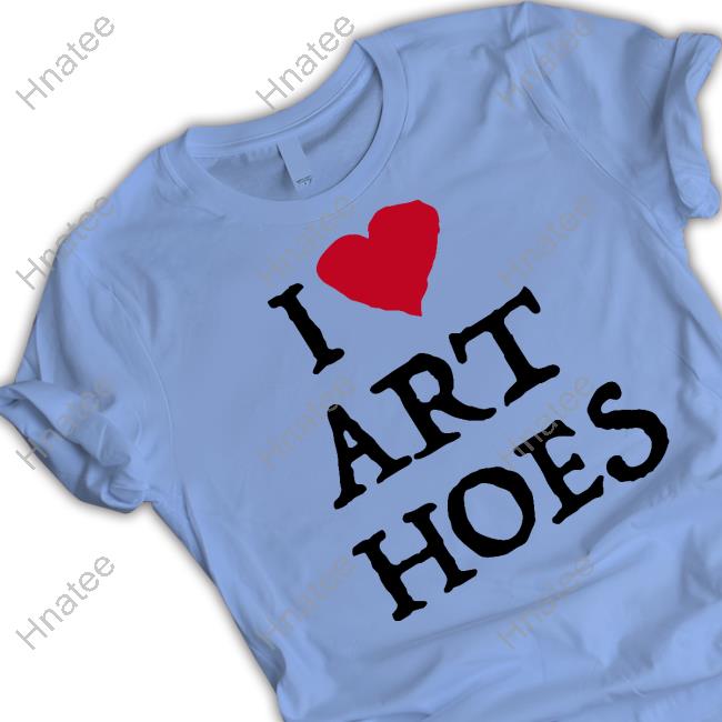 Official I Love Art Hoes Shirts