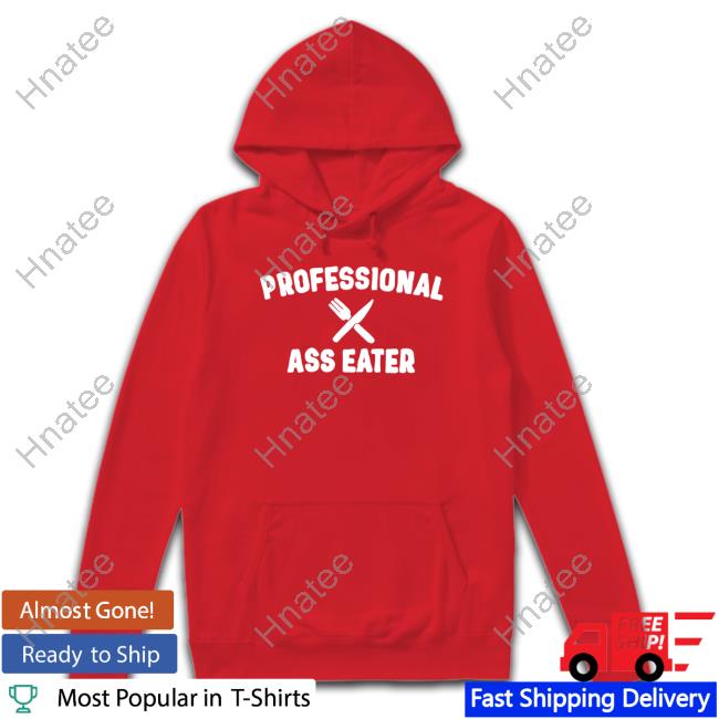 Professional Ass Eater Shirts