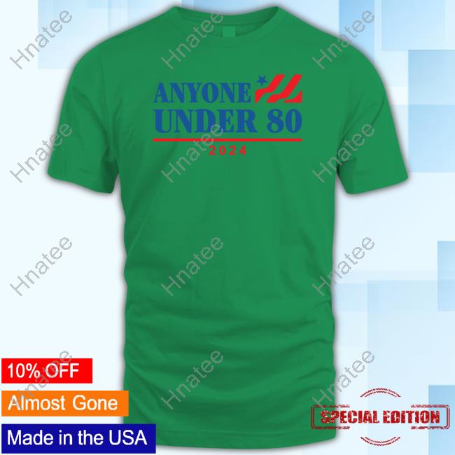 Shitheadsteve Anyone Under 80 2024 Tee