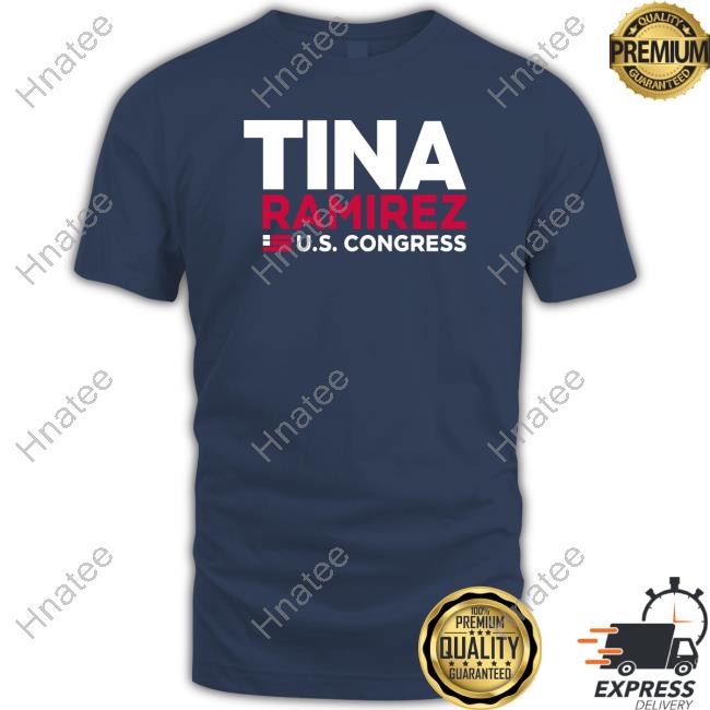 Official Tina Ramirez VA Tina Ramirez Us Congress Shirt