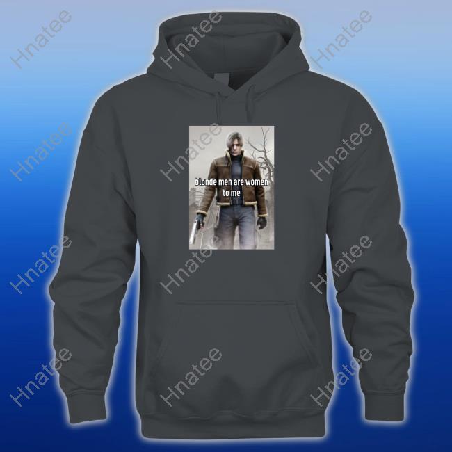 Leon Kennedy Blonde Men Are Women To Me Tee Shirt