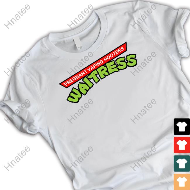 Official Pregnant Vaping Hooters Waitress Shirt