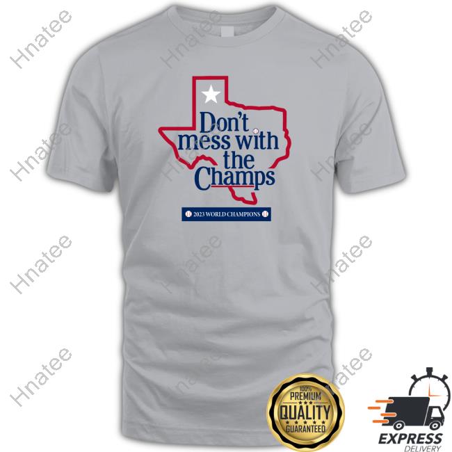 Breaking T Don't Mess With The Champs Hot Shirt