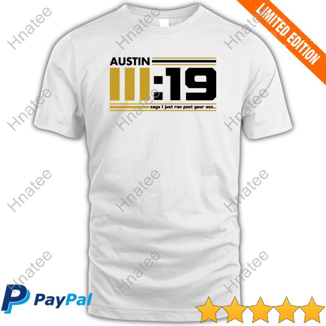 Austin III:19 Says I Just Ran Past Your Ass White Hoodie