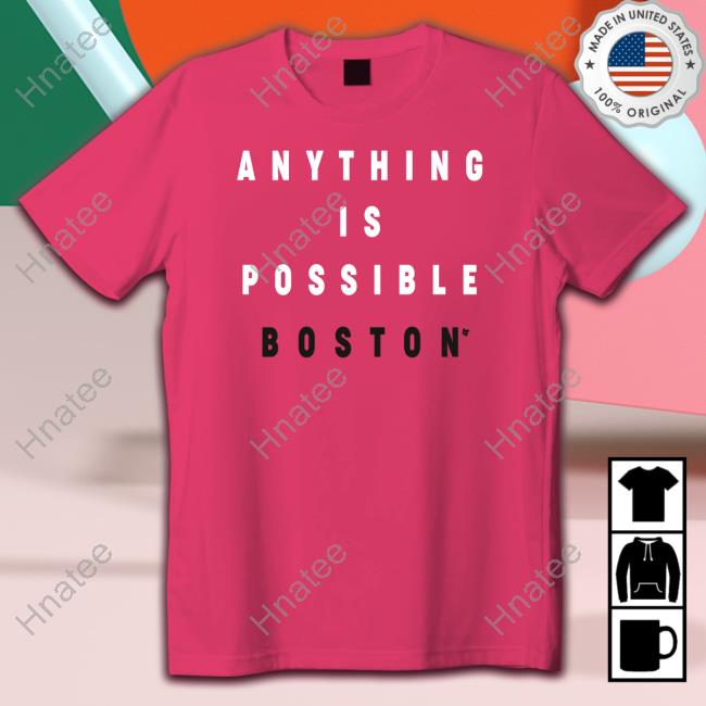 Official Breakingt Anything Is Possible Boston Tee Shirt
