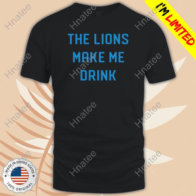 Official Lions Make Me Drink Tee