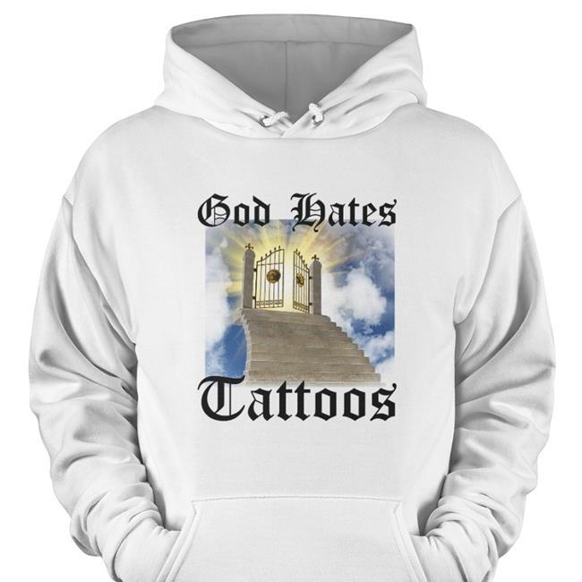 God Hates Tattoos Sweatshirt Trashcanpaul
