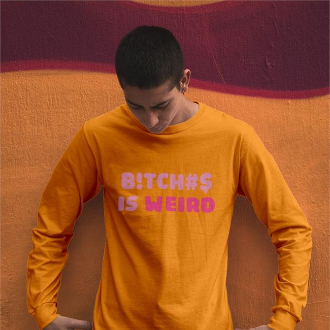 Bitches Is Weird Long Sleeve Tee Shirt Pmoney HeavyB