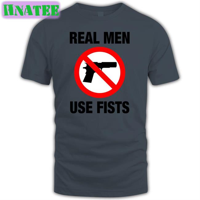 The Good Shirts Shop Real Men Use Fists Sweatshirts Shirts That Go Hard