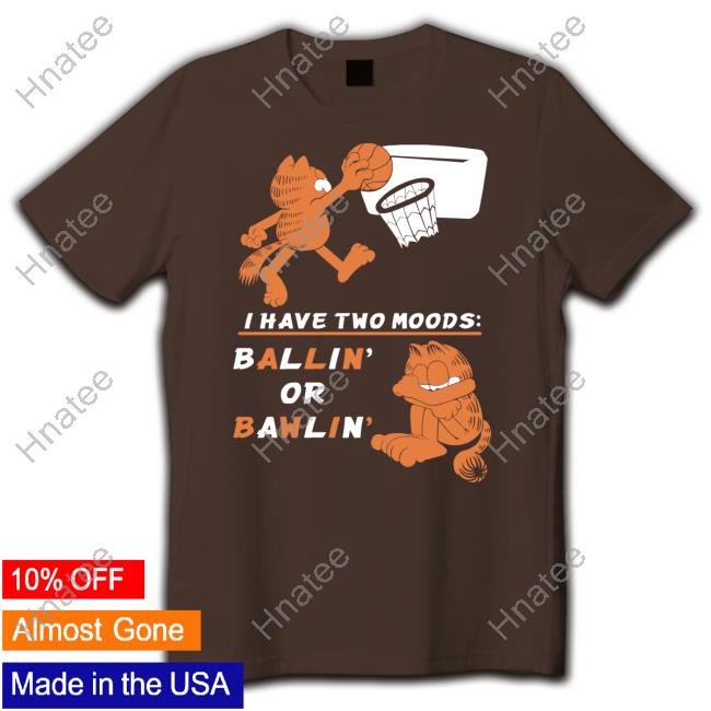 The Yetee Shop I Have Two Moods Ballin Or Bawlin Shirt By 4thGEARy Wario64