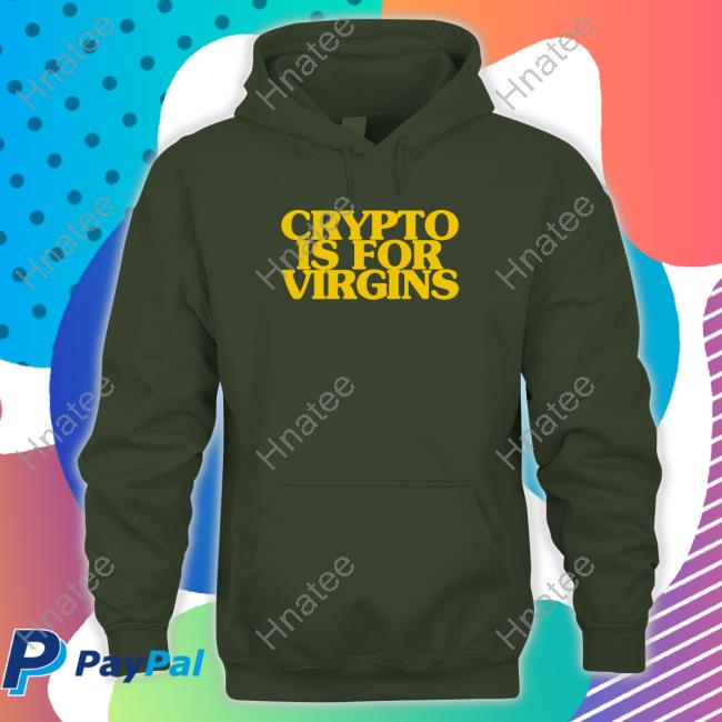 Crypto Is For Virgins Tee Shirt