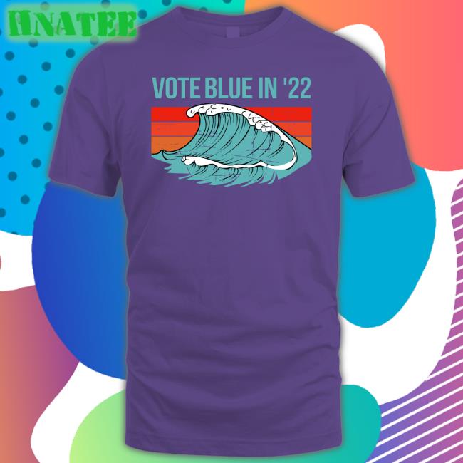 Vote Blue In 22 Tee Shirt