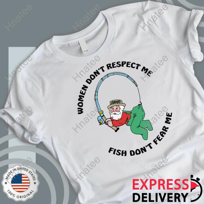 Official Women Don't Respect Me, Fish Don't Fear Me Hooded Sweatshirt