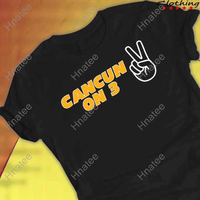 Official Cancun On 3 Shirts