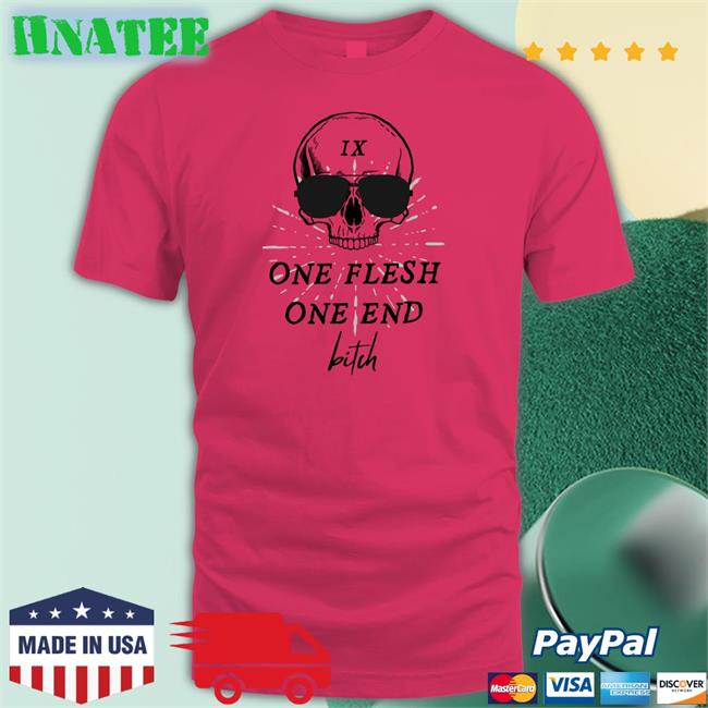 Ginny Di One Flesh One End Bitch Shirt