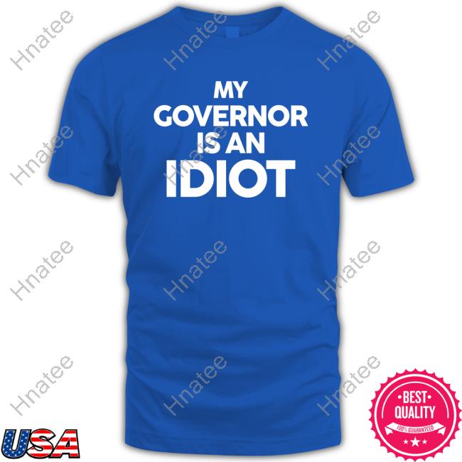 Official My Governor Is An Idiot Shirt Rep John Block