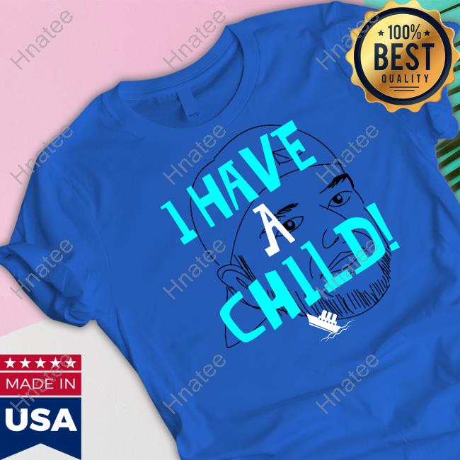 Lebatard And Friends I Have A Child Shirt
