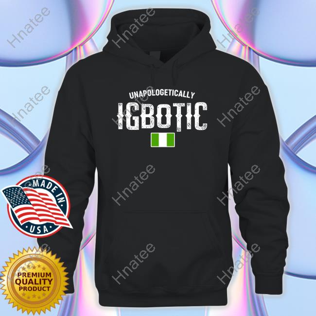 Unapologetically Igbotic Shirts